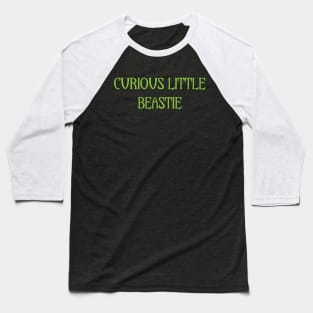 Curious Little Beastie Baseball T-Shirt